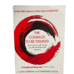 The Courage To Be Disliked